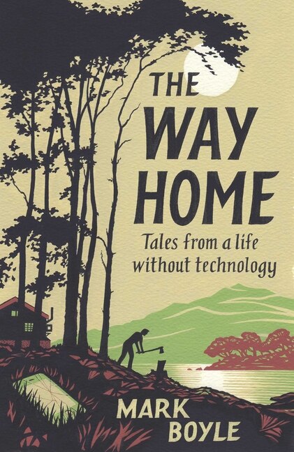 The Way Home: Tales From A Life Without Technology