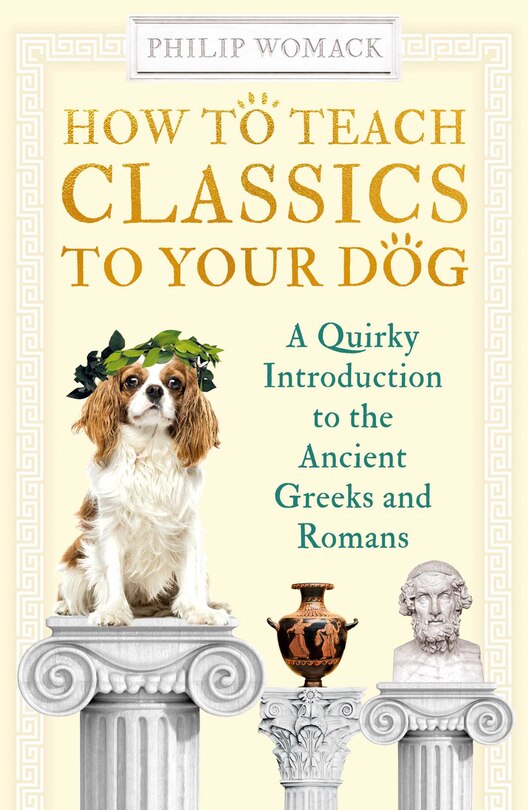 Front cover_How To Teach Classics To Your Dog