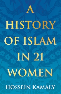 Front cover_A History of Islam in 21 Women