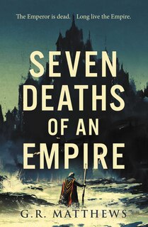 Front cover_Seven Deaths Of An Empire
