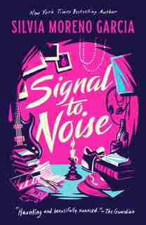 Signal To Noise by Silvia Moreno-garcia