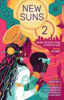 New Suns 2: Original Speculative Fiction by People of Color by Daniel H. Wilson