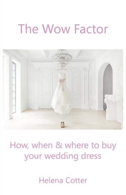 The Wow Factor: How, When & Where to Buy Your Wedding Dress