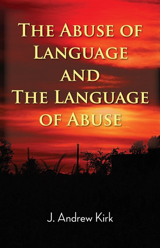 Front cover_The Abuse of Language and the Language of Abuse