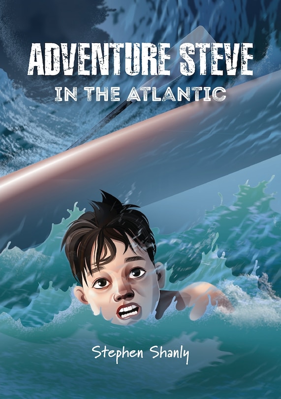 Front cover_Adventure Steve In The Atlantic (for 8-13 Year Olds)