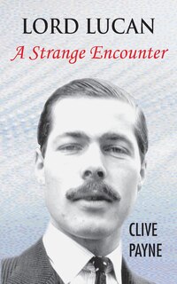 Front cover_Lord Lucan - A Strange Encounter