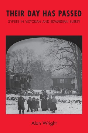 Their Day Has Passed: Gypsies in Victorian and Edwardian Surrey