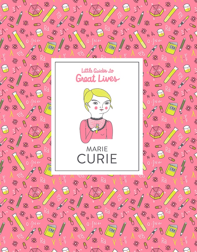 Little Guides To Great Lives: Marie Curie