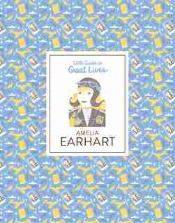 Little Guides To Great Lives: Amelia Earhart by Isabel Thomas
