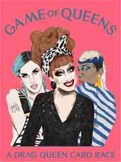 Game Of Queens: A Drag Queen Card Race by Magma