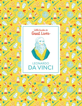 Little Guides To Great Lives: Leonardo Da Vinci