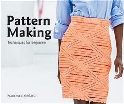 Pattern Making: Techniques For Beginners