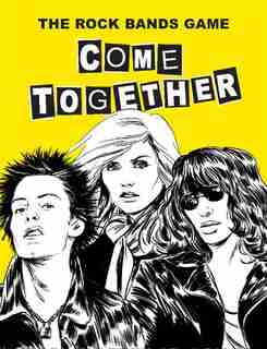 Come Together: The Rock Bands Game by Rob Platts