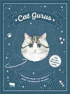 Cat Gurus: Wisdom From The World's Most Celebrated Felines by Mister Peebles