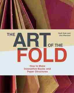 The Art of the Fold: How to Make Innovative Books and Paper Structures (Learn paper craft & bookbinding from influential bookmaker & artist Hedi Kyle) by Hedi Kyle
