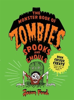 Front cover_The Monster Book Of Zombies, Spooks And Ghouls