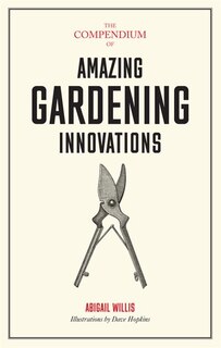Front cover_The Compendium Of Amazing Gardening Innovations