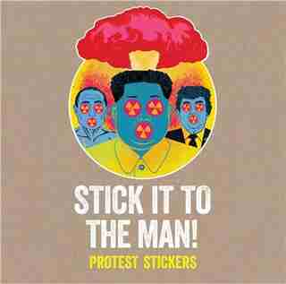 Stick It To The Man!: Protest Stickers by SRK
