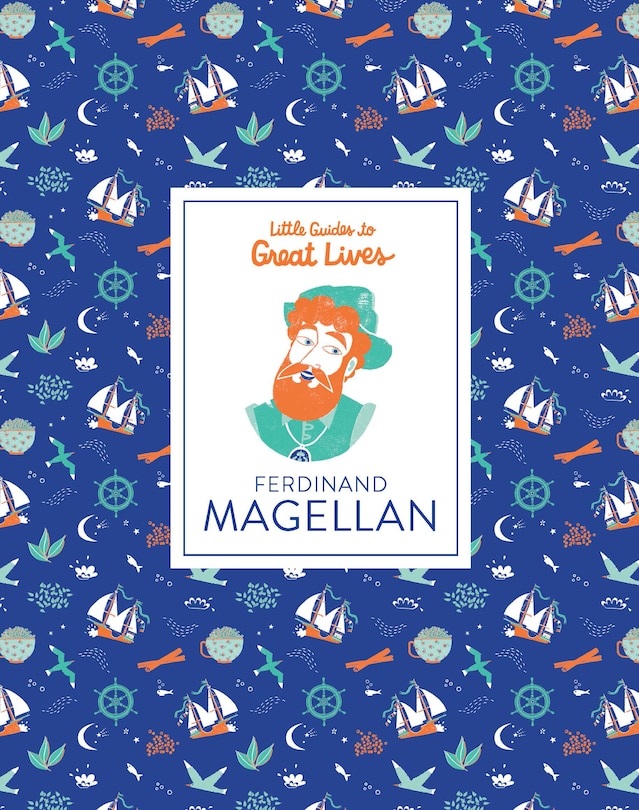 Little Guides To Great Lives: Ferdinand Magellan