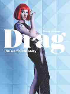 Drag: The Complete Story (a Look At The History And Culture Of Drag) by Simon Doonan