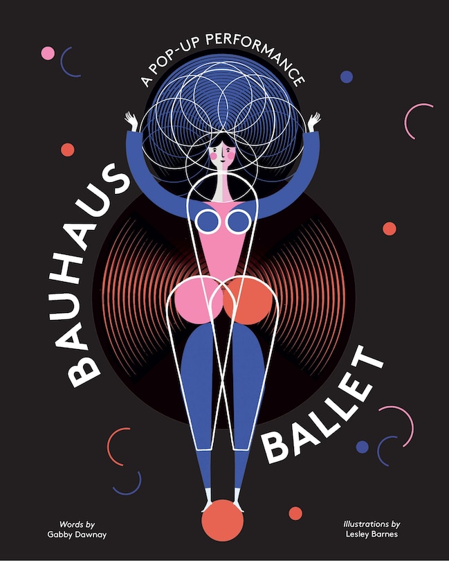 Bauhaus Ballet: (beautiful, Illustrated Pop-up Ballet Book For Bauhaus Ballet Lovers And Children)