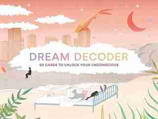 Dream Decoder: 60 Cards To Unlock Your Unconscious (interpret Archetypal Symbols From Your Dreams) by Theresa Cheung