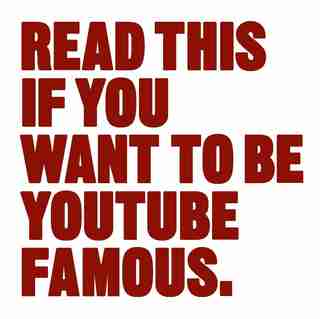 Read This If You Want To Be Youtube Famous by Will Eagle