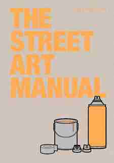 The Street Art Manual by Barney Francis