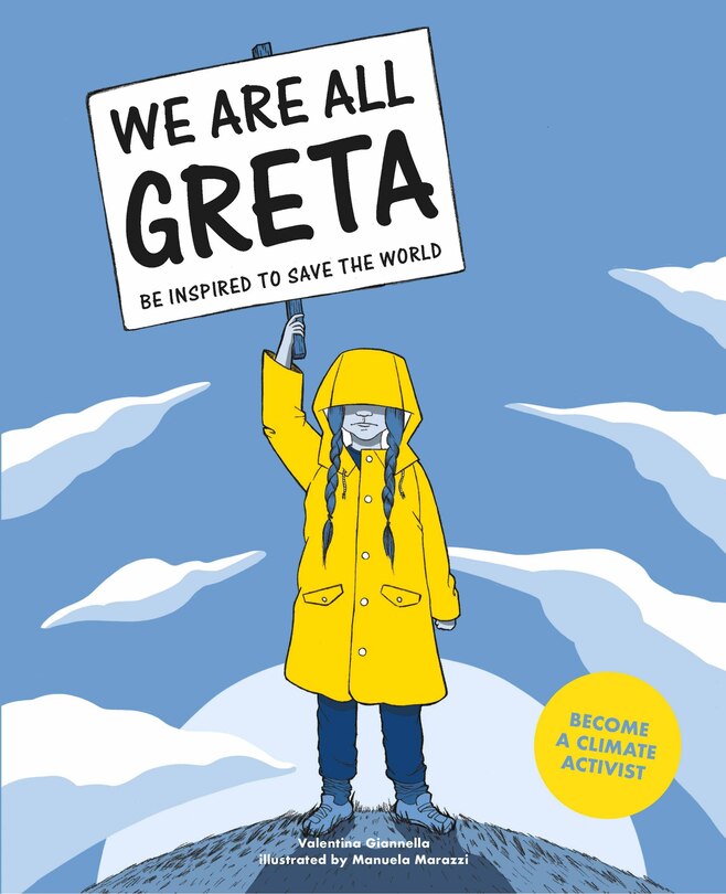 We Are All Greta: Be Inspired By Greta Thunberg To Save The World