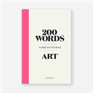 200 Words To Help You Talk About Art by Ben Street