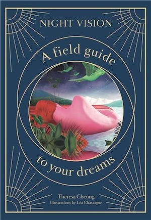 Night Vision: A Field Guide To Your Dreams