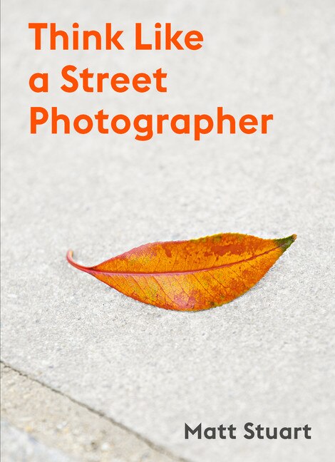 Front cover_Think Like A Street Photographer