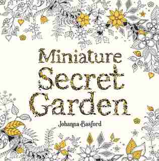 Miniature Secret Garden: A pocket-sized coloring book for adults by Johanna Basford