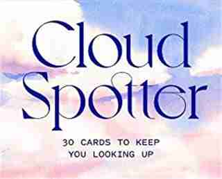 Cloud Spotter: 30 Cards To Keep You Looking Up by Gavin Pretor-pinney