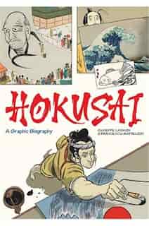 Hokusai: A Graphic Biography by Giuseppe Lantazi
