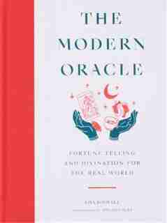 The Modern Oracle: Fortune Telling And Divination For The Real World by Lisa Boswell