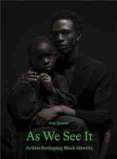 Black on Black: Art & Photography in the Age of the Black Gaze by Lanre Bakare