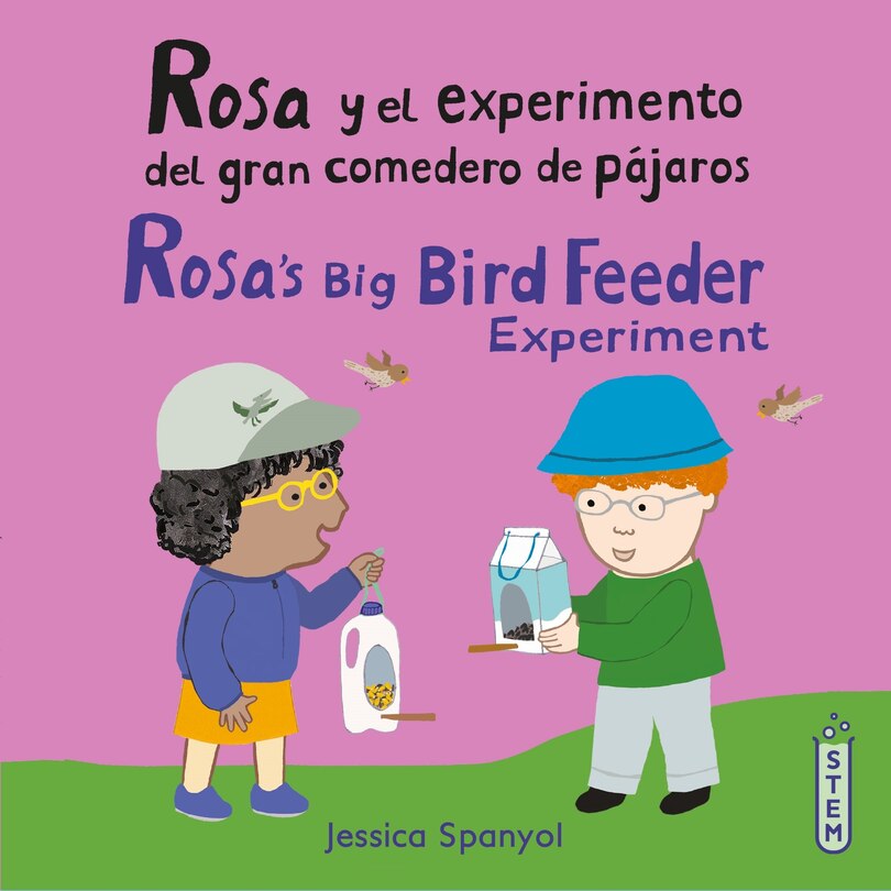 Front cover_Rosa y el experimento del gran comedero de pájaros/Rosa's Big Bird Feeder Experiment