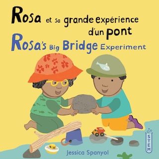 Couverture_Rosa et sa grande expérience d'un pont / Rosa’s Big Bridge Experiment (French Bilingual Edition)