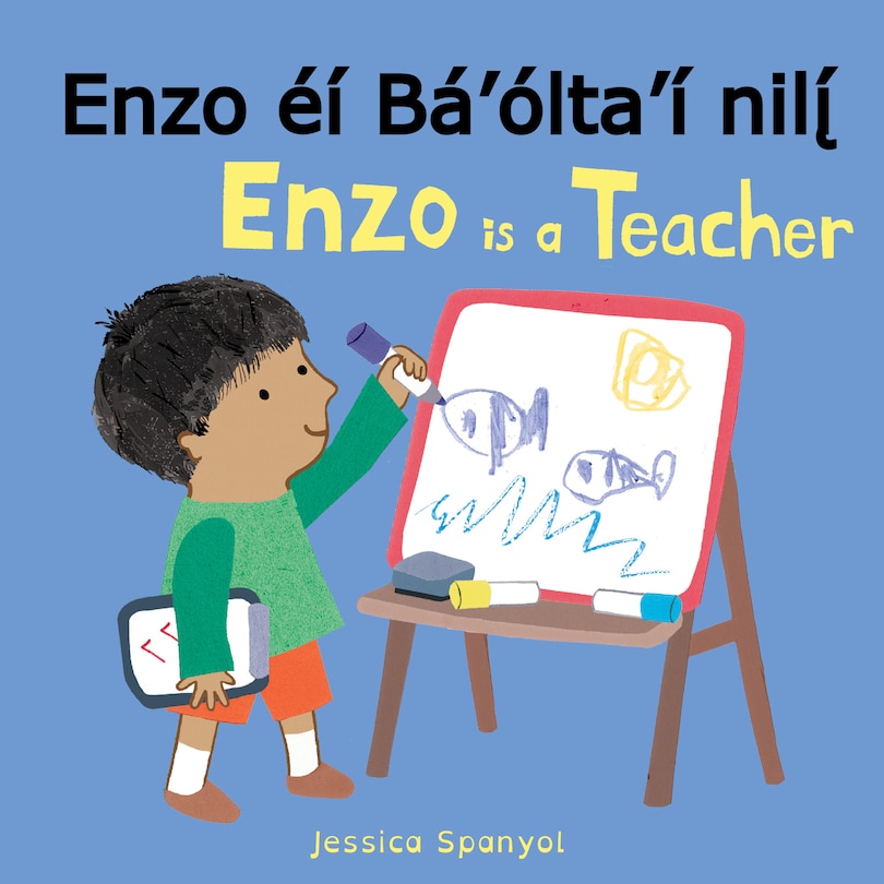 Front cover_Enzo éí Bá’ólta’í nilį́ / Enzo is a Teacher (Navajo Bilingual Edition)
