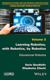 Learning Robotics, with Robotics, by Robotics: Educational Robotics