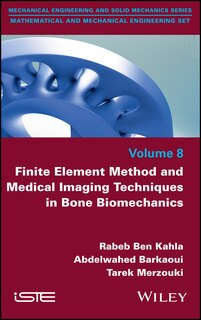 Front cover_Finite Element Method And Medical Imaging Techniques In Bone Biomechanics