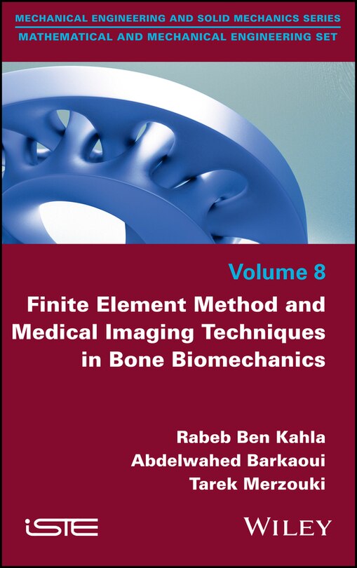Front cover_Finite Element Method And Medical Imaging Techniques In Bone Biomechanics