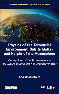 Front cover_Physics Of The Terrestrial Environment, Subtle Matter And Height Of The Atmosphere