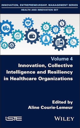 Innovation, Collective Intelligence and Resiliency in Healthcare Organizations