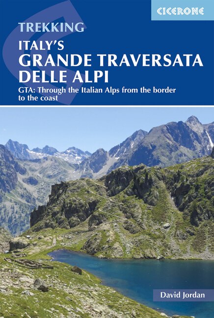 Italy's Grande Traversata delle Alpi: GTA: Through the Italian Alps from the border to the coast