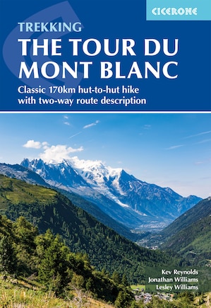 Trekking the Tour du Mont Blanc: Classic 170km hut-to-hut hike with two-way route description