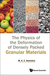 Front cover_Physics Of The Deformation Of Densely Packed Granular Materials, The