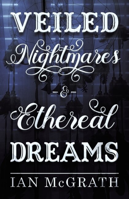 Front cover_Veiled Nightmares and Ethereal Dreams