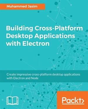 Couverture_Building Cross-Platform Desktop Applications with Electron